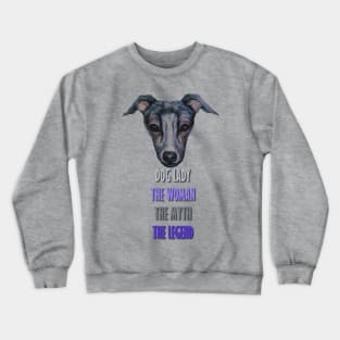 Dog Lady, The Woman, The Myth, The Legend Crewneck Sweatshirt